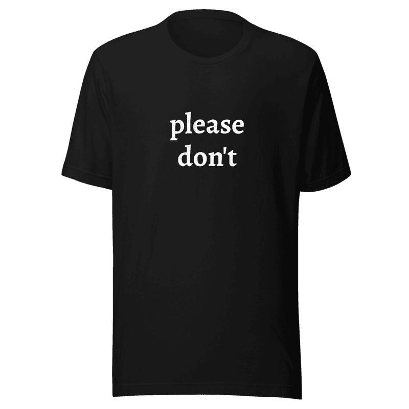 please don't